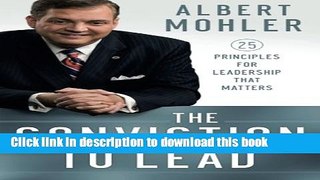 [Read PDF] The Conviction to Lead: 25 Principles for Leadership That Matters Ebook Free