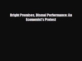 READ book Bright Promises Dismal Performance: An Economist's Protest  FREE BOOOK ONLINE