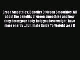 Read Green Smoothies: Benefits Of Green Smoothies: All about the benefits of green smoothies