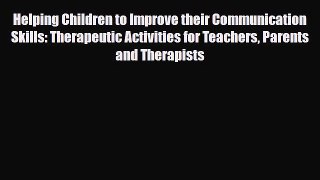 Download Helping Children to Improve their Communication Skills: Therapeutic Activities for