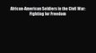 [PDF] African-American Soldiers in the Civil War: Fighting for Freedom Download Full Ebook