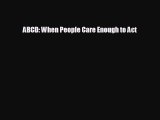 Free [PDF] Downlaod ABCD: When People Care Enough to Act  FREE BOOOK ONLINE