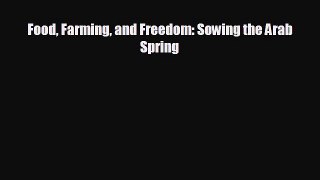 FREE DOWNLOAD Food Farming and Freedom: Sowing the Arab Spring  DOWNLOAD ONLINE