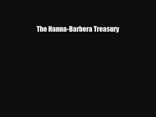 READ book The Hanna-Barbera Treasury# READ ONLINE