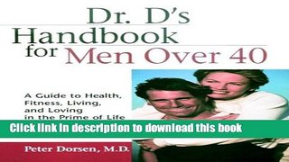 Read Dr. D s Handbook for Men Over 40: A Guide to Health, Fitness, Living, and Loving in the Prime