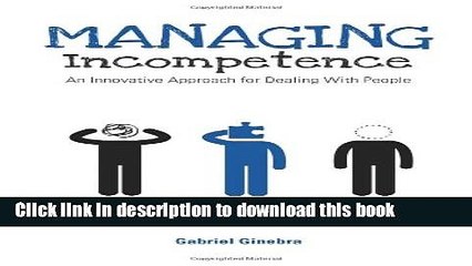 [PDF] Managing Incompetence: An Innovative Approach for Dealing with People  Read Online