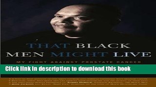 Download That Black Men Might Live: My Fight Against Prostate Cancer PDF Free