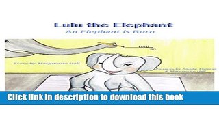 Read Books Lulu the Elephant: An Elephant is Born E-Book Free