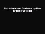 Download The Banting Solution: Your low-carb guide to permanent weight loss PDF Free