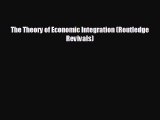 FREE PDF The Theory of Economic Integration (Routledge Revivals)  DOWNLOAD ONLINE
