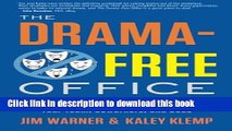[PDF] The Drama-Free Office: A Guide to Healthy Collaboration with Your Team, Coworkers, and Boss