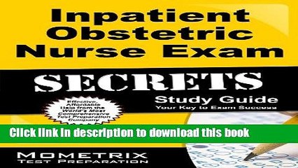 Read Books Inpatient Obstetric Nurse Exam Secrets Study Guide: Inpatient Obstetric Test Review For