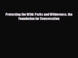 READ book Protecting the Wild: Parks and Wilderness the Foundation for Conservation  BOOK