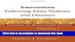 Download Books Interventions Following Mass Violence and Disasters: Strategies for Mental Health