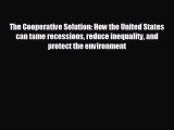 READ book The Cooperative Solution: How the United States can tame recessions reduce inequality