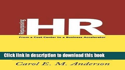 [Read PDF] Repurposing HR: From a Cost Center to a Business Accelerator Free Books