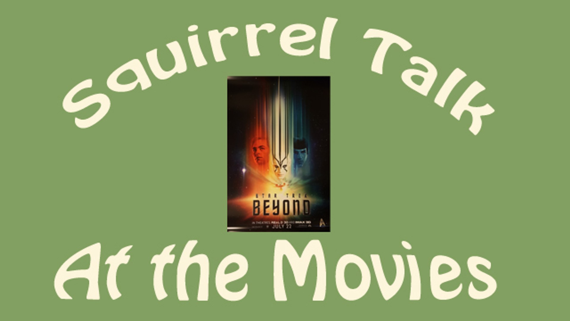 ⁣Squirrel Talk at the Movies - Star Trek Beyond