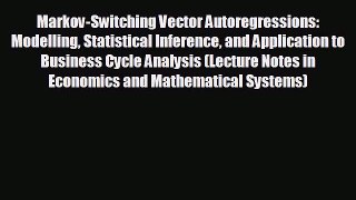 READ book Markov-Switching Vector Autoregressions: Modelling Statistical Inference and Application