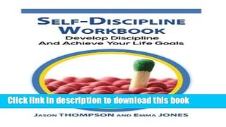 Read Self-Discipline Workbook: Develop Discipline And Achieve Your Life Goals (Self Confidence,