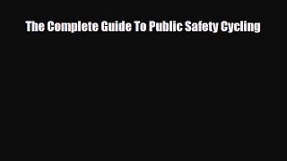 Read The Complete Guide To Public Safety Cycling PDF Full Ebook