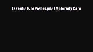 Read Essentials of Prehospital Maternity Care PDF Full Ebook