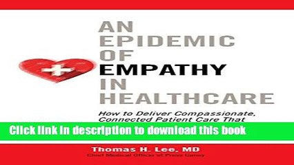 Read An Epidemic of Empathy in Healthcare: How to Deliver Compassionate, Connected Patient Care