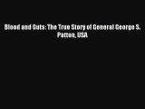 [PDF] Blood and Guts: The True Story of General George S. Patton USA Read Online