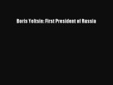[PDF] Boris Yeltsin: First President of Russia Download Full Ebook