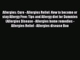 Download Allergies: Cure - Allergies Relief: How to become or stay Allergy Free: Tips and Allergy