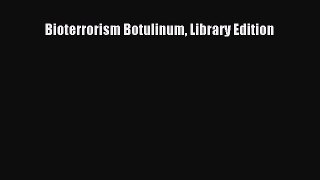 Read Bioterrorism Botulinum Library Edition Ebook Free