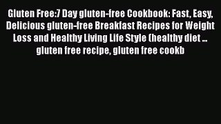 Read Gluten Free:7 Day gluten-free Cookbook: Fast Easy Delicious gluten-free Breakfast Recipes