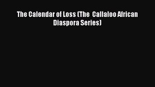 Read The Calendar of Loss (The  Callaloo African Diaspora Series) Ebook Free