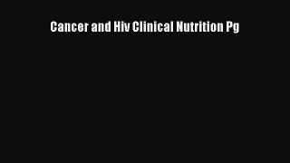 Read Cancer and Hiv Clinical Nutrition Pg Ebook Free
