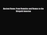 [PDF] Ancient Rome: From Romulus and Remus to the Visigoth Invasion Read Online