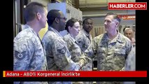 Adana - ABD'li Korgeneral İncirlik'te