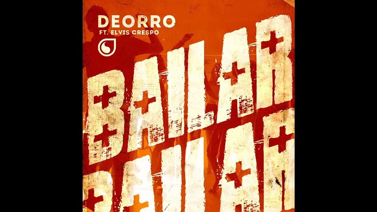 Deorro - Bailar (feat. Elvis Crespo)