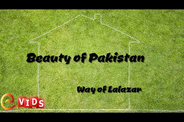 Dangerous Roads of Lala Zaar - Beauty of Pakistan