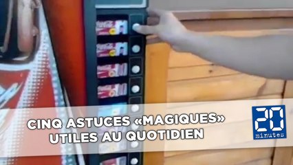 Cinq astuces «magiques» utiles au quotidien