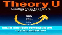 [Read PDF] Theory U: Leading from the Future as It Emerges  Read Online