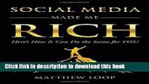 [Read PDF] Social Media Made Me Rich: Here s How it Can do the Same for You  Full EBook