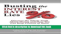 Read Books Busting the Interest Rate Lies: Discover the Whole Truth About Money and How You Can