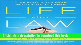 Download Life After Law: Finding Work You Love with the J.D. You Have Ebook Free