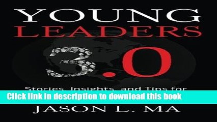 Download Young Leaders 3.0: Stories, Insights, and Tips for Next-Generation Achievers PDF Online