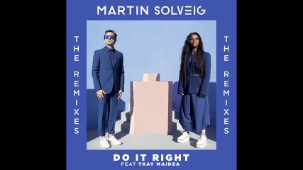 Martin Solveig - Do It Right (feat. Tkay Maidza) [Club Mix]