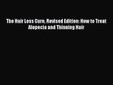 READ book  The Hair Loss Cure Revised Edition: How to Treat Alopecia and Thinning Hair  Full