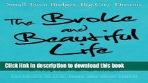 Download Books The Broke and Beautiful Life: Small Town Budget, Big City Dreams PDF Free