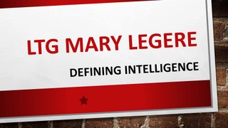 Understand What Intelligence is with LTG Mary Legere