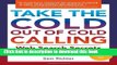 Read Take the Cold Out of Cold Calling: Web Search Secrets for the Inside Info on Companies,