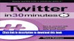 Read Twitter In 30 Minutes (3rd Edition): How to connect with interesting people, write great