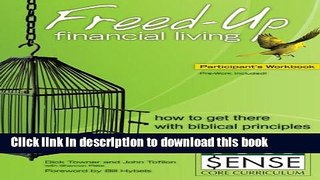 Download Books Freed-Up Financial Living Participant s Workbook: How to Get There Using Biblical